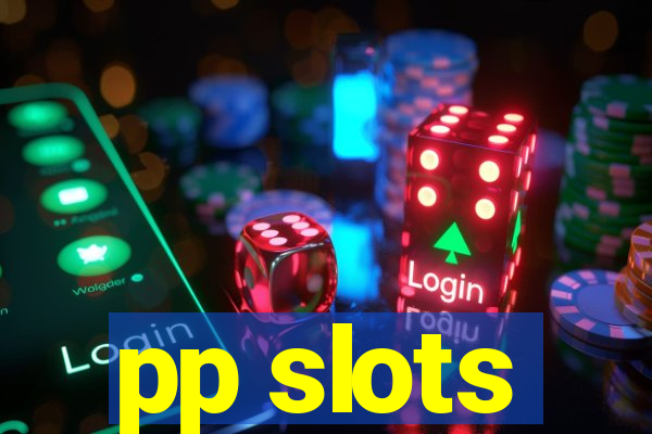 pp slots